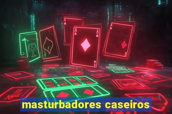 masturbadores caseiros